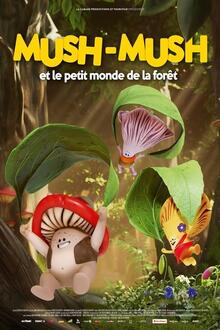 Mush-Mush et le petit monde de la forêt L'affiche du film Mush-Mush et le petit monde de la forêt