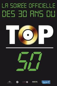 Spectacle : La soirée des 30 ans du Top 50 L'affiche du film Spectacle : La soirée des 30 ans du Top 50